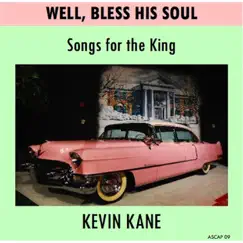 Well, Bless His Soul (Songs for the King) by Kevin Kane album reviews, ratings, credits