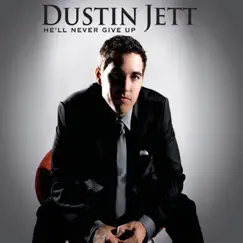 He'll Never Give Up by Dustin Jett album reviews, ratings, credits