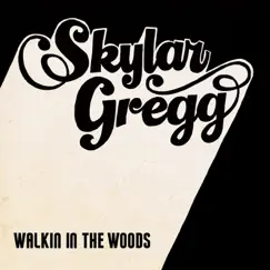 Walkin' in the Woods by Skylar Gregg album reviews, ratings, credits