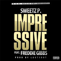 Impressive (feat. Freddie Gibbs) - Single by Sweetz P. album reviews, ratings, credits