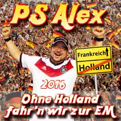 Ohne Holland fahr'n wir zur EM 2016 - EP by PS Alex album reviews, ratings, credits
