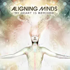 My Heart Is Remixed by Aligning Minds album reviews, ratings, credits