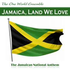 Jamaica, Land We Love (The Jamaican National Anthem) - Single by The One World Ensemble album reviews, ratings, credits