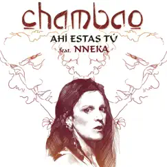 Ahi Estas Tu (feat. Nneka) [Versión 2013] - Single by Chambao album reviews, ratings, credits