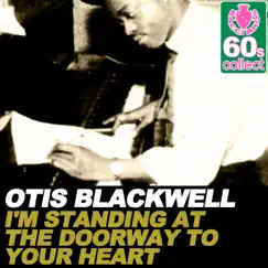 I'm Standing at the Doorway to Your Heart (Remastered) - Single by Otis Blackwell album reviews, ratings, credits