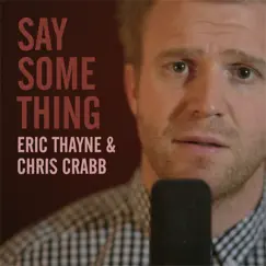 Say Something - Single by Eric Thayne album reviews, ratings, credits
