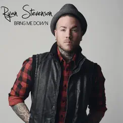 Bring Me Down - Single by Ryan Stevenson album reviews, ratings, credits