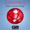 Aint Gonna Stop - Single album lyrics, reviews, download