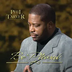 Be Pleased by Phil Tarver album reviews, ratings, credits