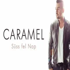 Süss Fel Nap - Single by Molnár Ferenc Caramel album reviews, ratings, credits