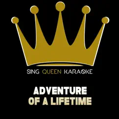 Adventure of a Lifetime (Originally Performed by Coldplay) [Instrumental Karaoke Version] Song Lyrics