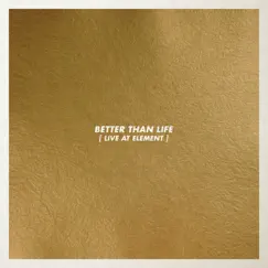 Better Than Life (Live at Element) - EP by Highpoint Church album reviews, ratings, credits