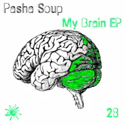 My Brain - Single by Pasha Soup album reviews, ratings, credits