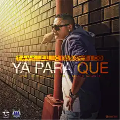 Ya para Que - Single by Tavy el Cientifico album reviews, ratings, credits