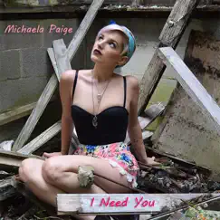 I Need You - Single by Michaela Paige album reviews, ratings, credits