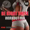 Be Right There (Workout Mix) - Single album lyrics, reviews, download