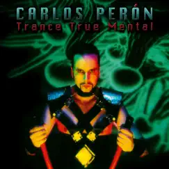 Trance True Mental by Carlos Perón album reviews, ratings, credits