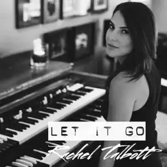 Let It Go - Single by Rachel Talbott album reviews, ratings, credits