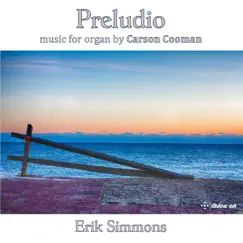 Carson Cooman: Preludio – Music for Organ by Erik Simmons album reviews, ratings, credits
