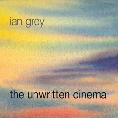 The Unwritten Cinema by Ian Grey album reviews, ratings, credits