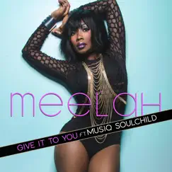 Give It to You (feat. Musiq Soulchild) - Single by Meelah album reviews, ratings, credits