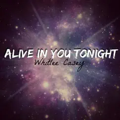 Alive in You Tonight - Single by Whitlee Casey album reviews, ratings, credits