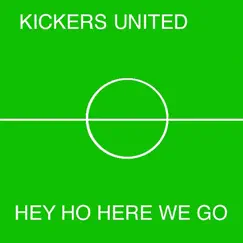 Hey Ho Here We Go - Single by Kickers United album reviews, ratings, credits
