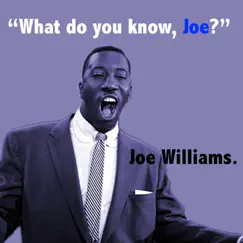 What Do You Know Joe? (with The Basie Orchestra) by Joe Williams album reviews, ratings, credits