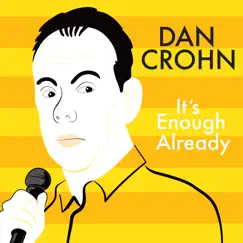 It's Enough Already by Dan Crohn album reviews, ratings, credits