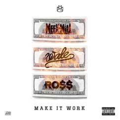 Make It Work (feat. Wale & Rick Ross) Song Lyrics
