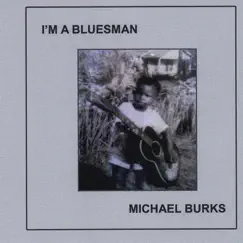 I'm a Bluesman by Michael Burks album reviews, ratings, credits