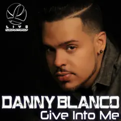 Give into Me by Danny Blanco album reviews, ratings, credits