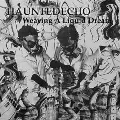 Weaving a Liquid Dream by Haunted Echo album reviews, ratings, credits