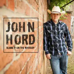 Blame It On the Whiskey - Single by John Hord album reviews, ratings, credits