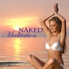 Naked Meditation - Zen Buddhist Meditative Music & Relaxing Spiritual Background Songs for New Age Naked Yoga Meditation by Sakano album reviews, ratings, credits