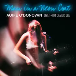Man in a Neon Coat: Live from Cambridge by Aoife O'Donovan album reviews, ratings, credits