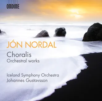 Jón Nordal: Choralis by Iceland Symphony Orchestra & Johannes Gustavsson album download