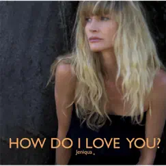 How Do I Love You? - Single by Jeniqua album reviews, ratings, credits