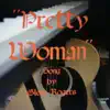 Pretty Woman - Single album lyrics, reviews, download