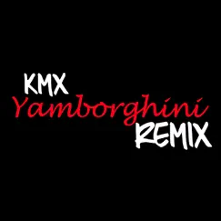 Yamborghini - Single (Remix) - Single by KMX album reviews, ratings, credits