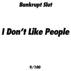 I Don't Like People - Single by Bankrupt Slut album reviews, ratings, credits