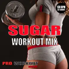 Sugar (Workout Mix) - Single by Pro Workout Music album reviews, ratings, credits