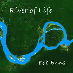 River of Life by Bob Enns album reviews, ratings, credits
