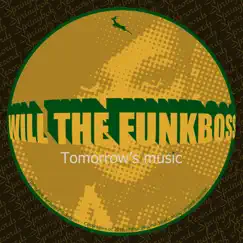 Tomorrow's Music - Single by Will The Funkboss album reviews, ratings, credits