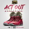 Act Out (feat. Nef the Pharaoh, Pyrex Pissy & Tay Way) - Single album lyrics, reviews, download