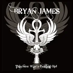 This New Way's Getting Old by Bryan James album reviews, ratings, credits