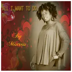All I Want to Do - Single by Mistress album reviews, ratings, credits