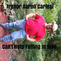 Can't Help Falling in Love - Single by Trevor Aaron Carlesi album reviews, ratings, credits