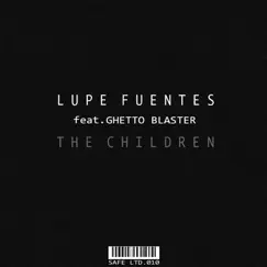 The Children (feat. Ghetto Blaster) - Single by Lupe Fuentes album reviews, ratings, credits