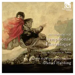 Berlioz: Symphonie Fantastique - Rameau: Suite de Hippolyte et Aricie by Swedish Radio Symphony Orchestra & Daniel Harding album reviews, ratings, credits